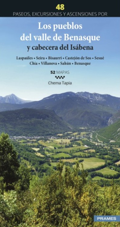 48 PASEOS, EXCURSIONES Y ASCENSIONES POR LOS PUEBLOS DEL VALLE DE BENASQUE Y CABECERA DEL ISÁBENA (LASPÁULES, SEIRA, BISAURRI, CASTEJÓN DE SOS, SESUÉ, 1