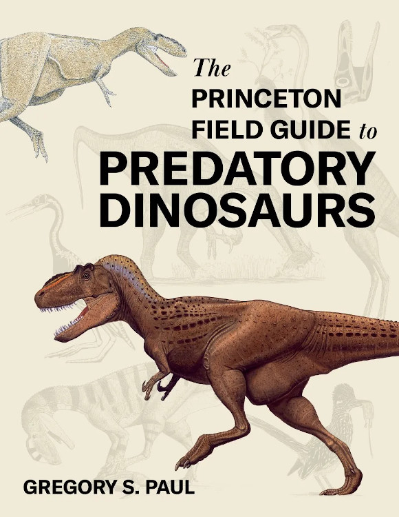 THE PRINCETON FIELD GUIDE TO PREDATORY DINOSAURS 1