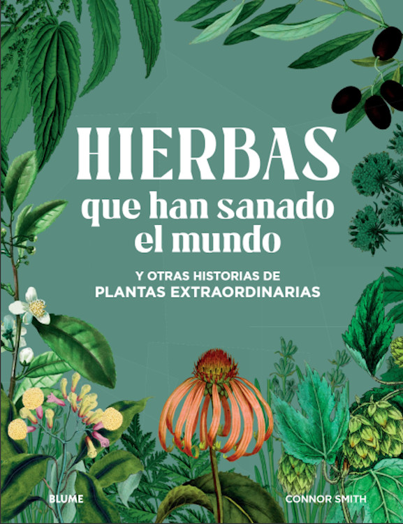 HIERBAS QUE HAN SANADO EL MUNDO Y OTRAS HISTORIAS DE PLANTAS EXTRAORDINARIAS 1
