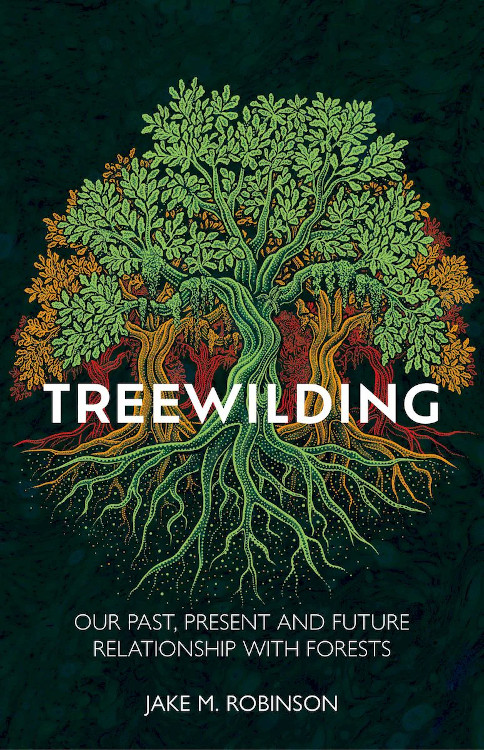 TREEWILDING. OUR PAST, PRESENT AND FUTURE RELATIONSHIP WITH FORESTS 1