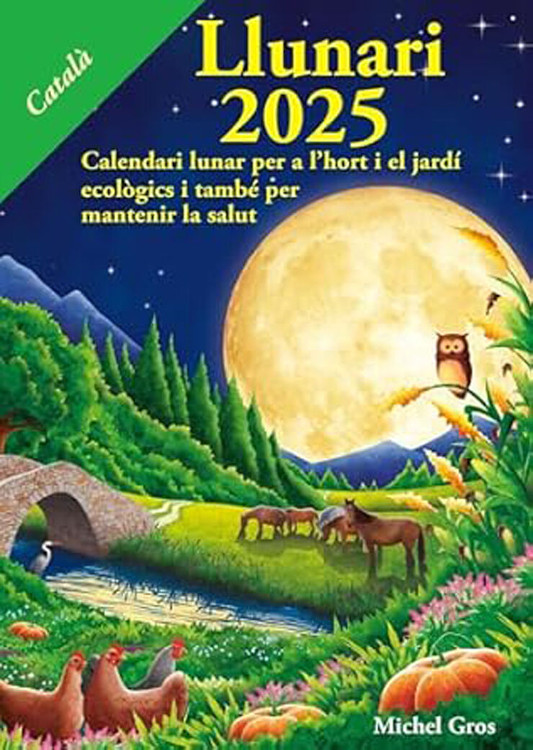 CALENDARI LLUNARI 2025. CALENDARI LUNAR PER A L'HORT I EL JARDÍ ECOLÒGICS I TAMBÉ PER MANTENIR LA SALUT 1