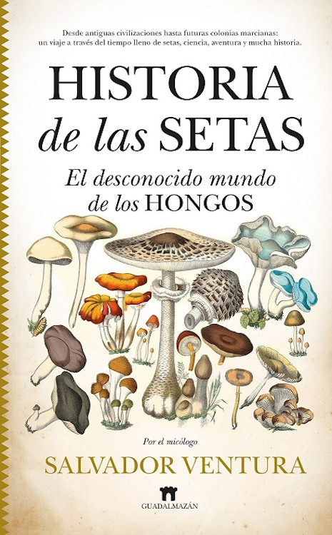 HISTORIA DE LAS SETAS. EL DESCONOCIDO MUNDO DE LOS HONGOS 1