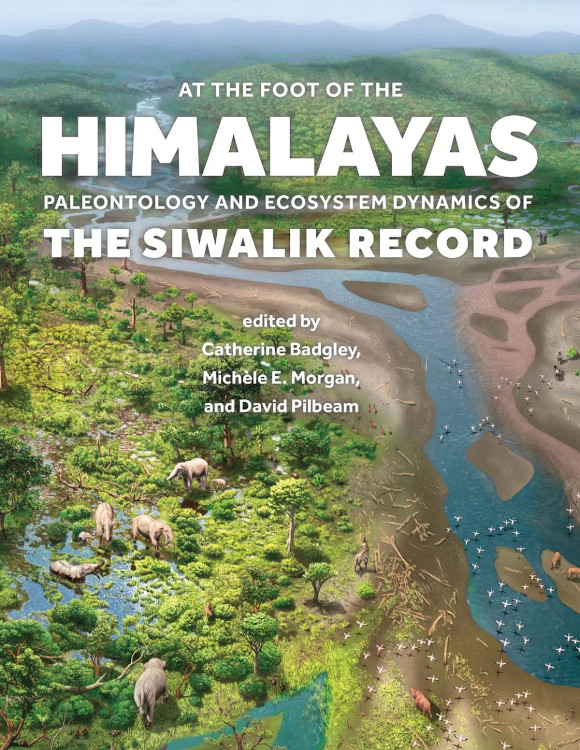 AT THE FOOT OF THE HIMALAYAS. PALEONTOLOGY AND ECOSYSTEM DYNAMICS OF THE SIWALIK RECORD 1
