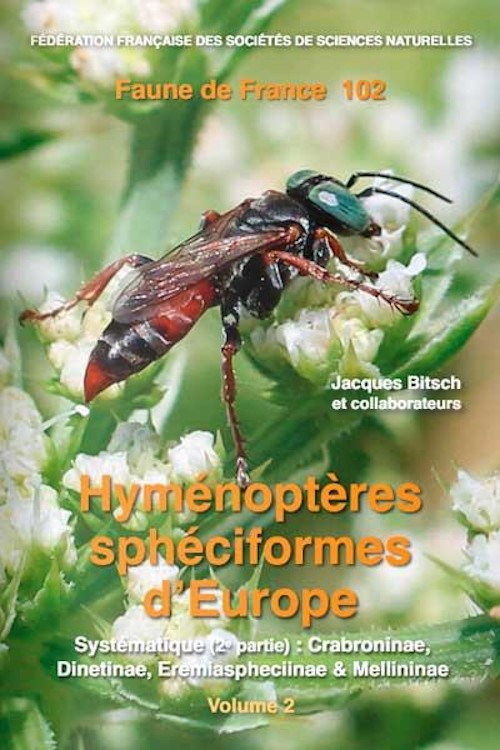 FAUNE DE FRANCE. VOLUME 102: LES HYMÉNOPTÈRES SPHÉCIFORMES D EUROPE, VOL 2. CABRONINAE (PT 2), DINETINAE, EREMIASPHECIINAE ET MELLININAE 1
