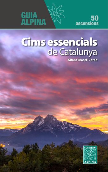 CIMS ESSENCIALS DE CATALUNYA. 50 ASCENSIONS. GUIA ALPINA 1