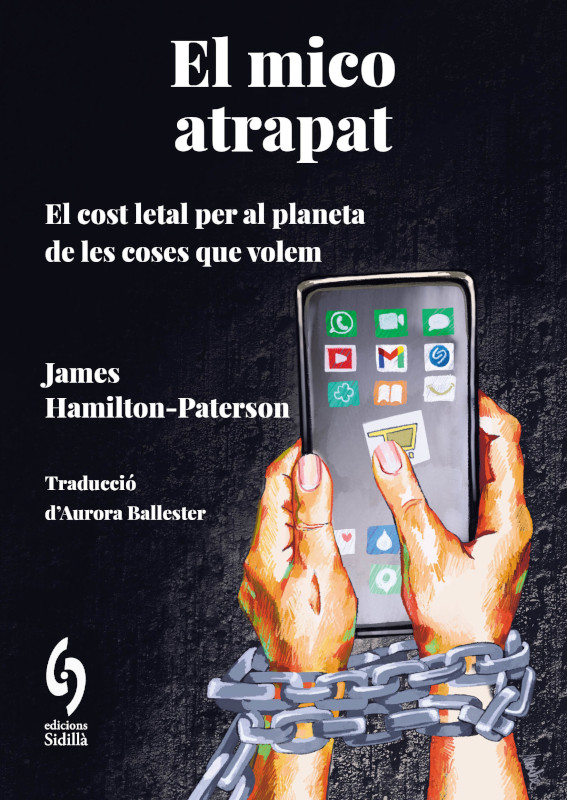 EL MICO ATRAPAT. EL COST LETAL PER AL PLANETA DE LES COSES QUE CONSUMIM 1