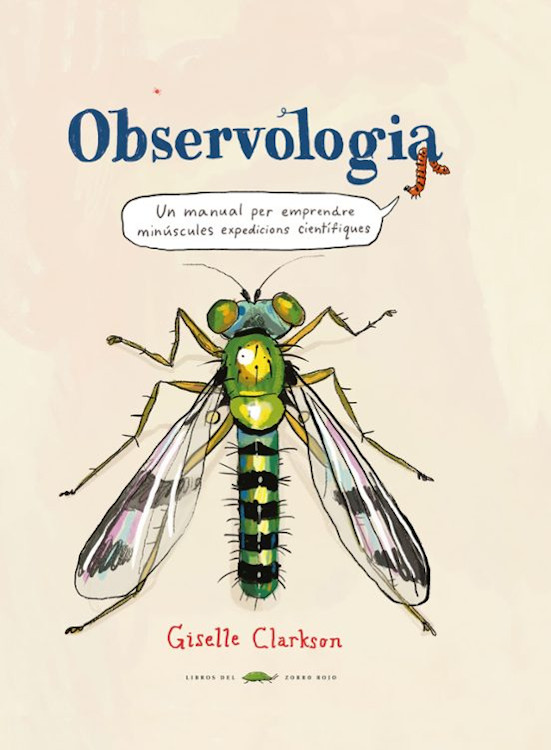 OBSERVOLOGIA. UN MANUAL PER EMPRENDRE MINÚSCULES EXPEDICIONS CIENTÍFIQUES 1