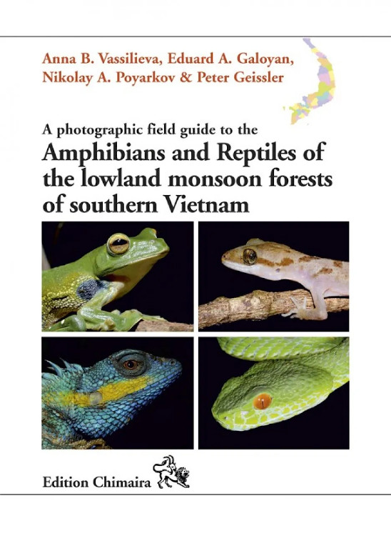 A PHOTOGRAPHIC FIELD GUIDE TO THE AMPHIBIANS AND REPTILES OF THE LOWLAND MONSOON FORESTS OF SOUTHERN VIETNAM 1