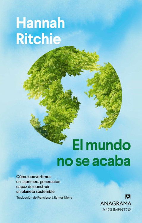 EL MUNDO NO SE ACABA. COMO CONVERTIRNOS EN LA PRIMERA GENERACION CAPAZ DE CONSTRUIR UN PLANETA SOSTENIBLE 1