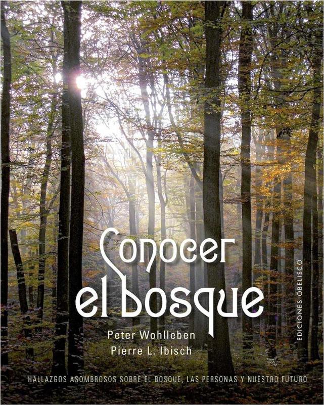 CONOCER EL BOSQUE. HALLAZGOS ASOMBROSOS SOBRE EL BOSQUE, LAS PERSONAS Y NUESTRO FUTURO 1