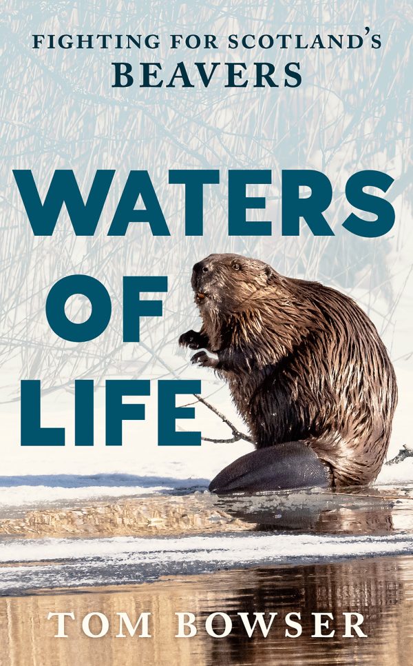 WATERS OF LIFE. FIGHTING FOR SCOTLAND'S BEAVERS 1