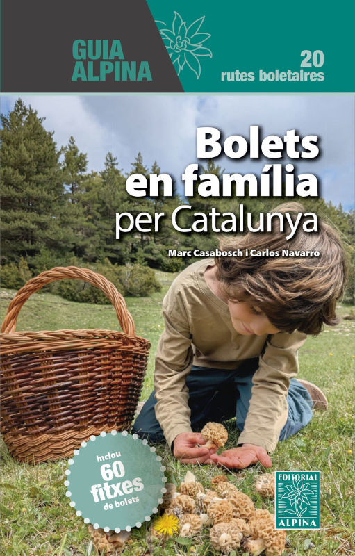 BOLETS EN FAMÍLIA PER CATALUNYA. 20 EXCURSIONS ON ELS BOLETS SÓN ELS PROTAGONISTES 1