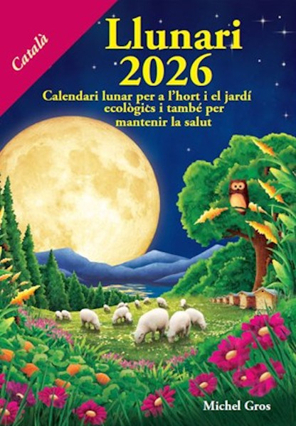 CALENDARI LLUNARI 2026. CALENDARI LUNAR PER A L'HORT I EL JARDÍ ECOLÒGICS I TAMBÉ PER MANTENIR LA SALUT 1