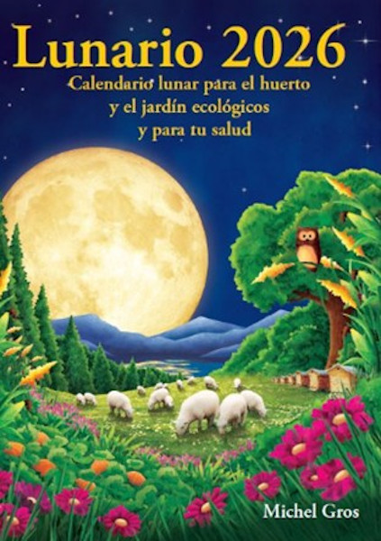CALENDARIO LUNARIO 2026. CALENDARIO LUNAR PARA EL HUERTO Y EL JARDÍN ECOLÓGICOS Y PARA TU SALUD 1