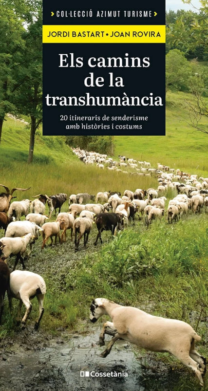 ELS CAMINS DE LA TRANSHUMÀNCIA. 20 ITINERARIS DE SENDERISME AMB HISTÒRIES I COSTUMS 1