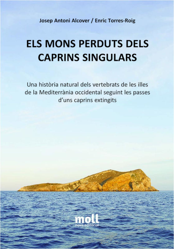 ELS MONS PERDUTS DELS CAPRINS SINGULARS. UNA HISTÒRIA NATURAL DELS VERTEBRATS DE LES ILLES DE LA MEDITERRÀNIA OCCIDENTAL SEGUINT LES PASSES D'UNS 1