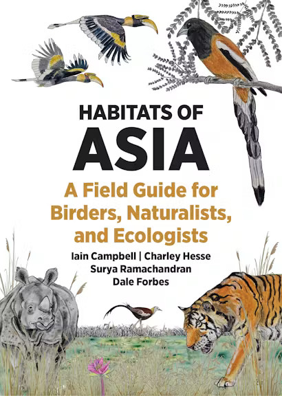 HABITATS OF ASIA: A FIELD GUIDE FOR BIRDERS, NATURALISTS, AND ECOLOGISTS 1