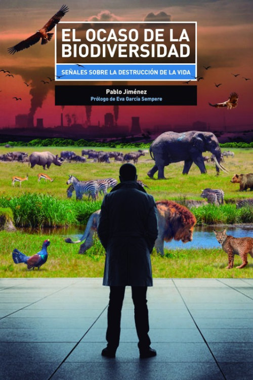 EL OCASO DE LA BIODIVERSIDAD. SEÑALES SOBRE LA DESTRUCCIÓN DE LA VIDA 1