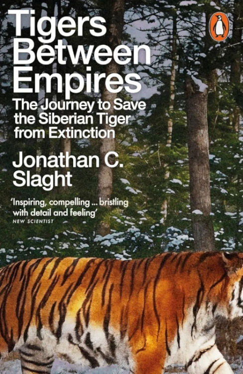 TIGERS BETWEEN EMPIRES. THE JOURNEY TO SAVE THE SIBERIAN TIGER FROM EXTINCTION 1