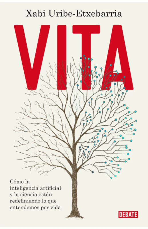 VITA. CÓMO LA INTELIGENCIA ARTIFICIAL Y LA CIENCIA ESTÁN REDEFINIENDO LO QUE ENTENDEMOS POR VIDA 1