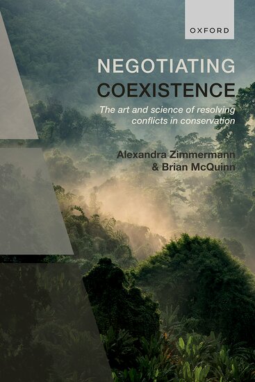 NEGOTIATING COEXISTENCE. THE ART AND SCIENCE OF RESOLVING CONFLICTS IN CONSERVATION 1
