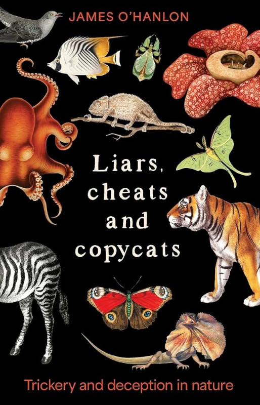 LIARS, CHEATS AND COPYCATS. TRICKERY AND DECEPTION IN NATURE 1