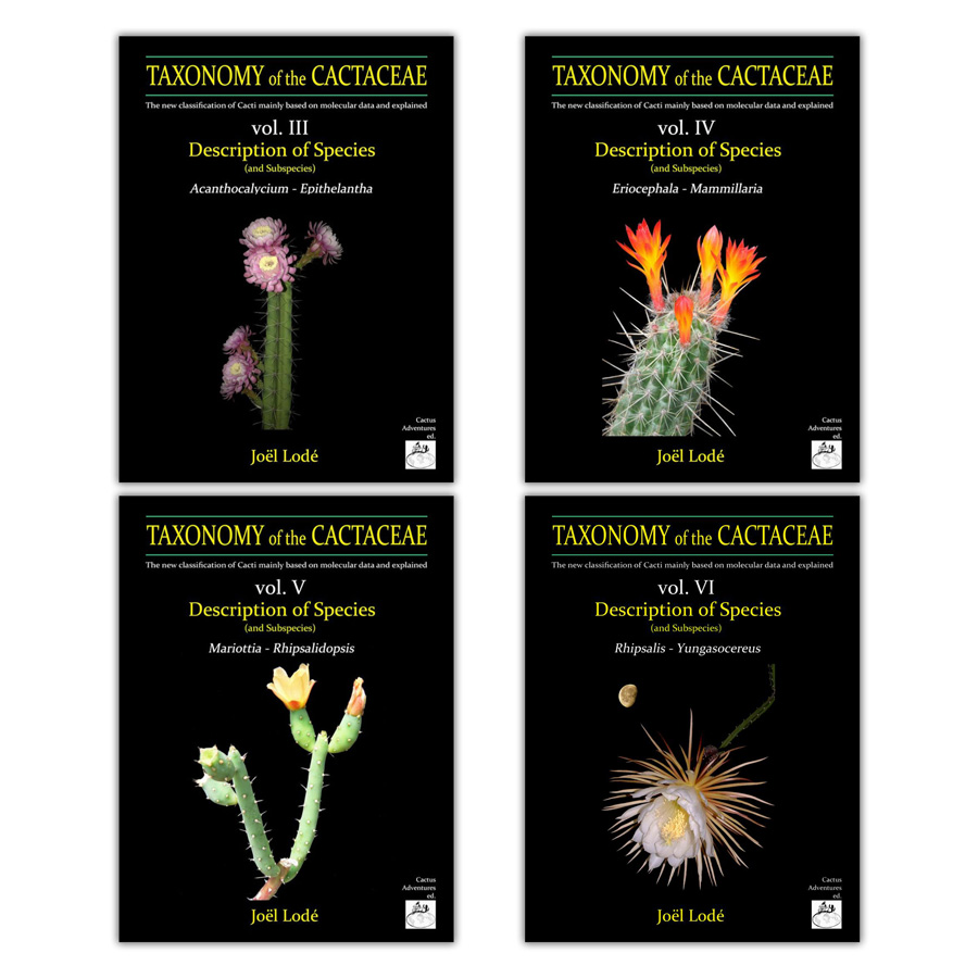 TAXONOMY OF THE CACTACEAE. THE NEW CLASSIFICATION OF CACTI MAINLY BASED ON MOLECULAR DATA AND EXPLAINED. VOL. 3-4-5-6 1