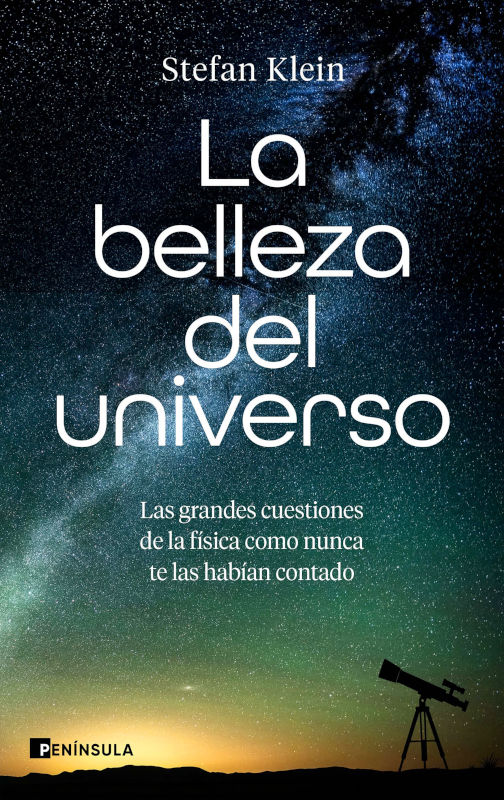 LA BELLEZA DEL UNIVERSO. LAS GRANDES CUESTIONES DE LA FÍSICA COMO NUNCA TE LAS HABÍAN CONTADO 1