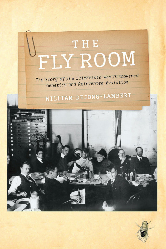 THE FLY ROOM: THE STORY OF THE SCIENTISTS WHO DISCOVERED GENETICS AND REINVENTED EVOLUTION 1