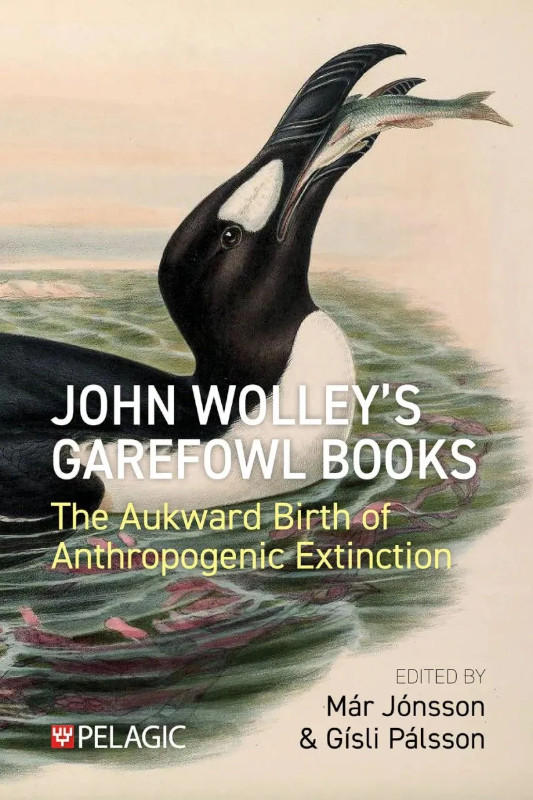 JOHN WOLLEY'S GAREFOWL BOOKS. THE AUKWARD BIRTH OF ANTHROPOGENIC EXTINCTION 1