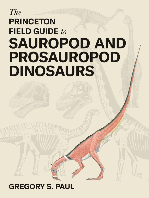 THE PRINCETON FIELD GUIDE TO SAUROPOD AND PROSAUROPOD DINOSAURS 1