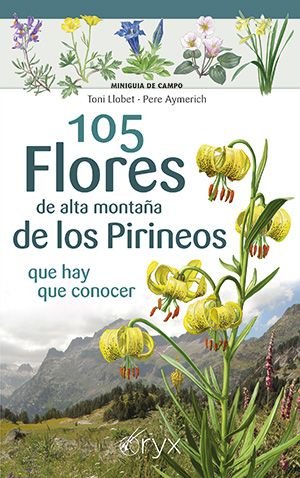 105 FLORES DE ALTA MONTAÑA DE LOS PIRINEOS QUE HAY QUE CONOCER. MINIGUÍA DE CAMPO 1
