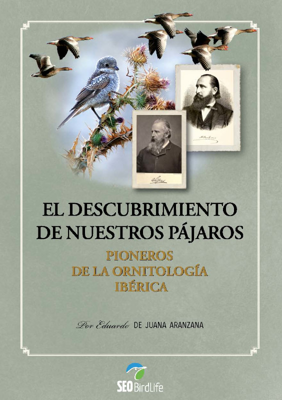 EL DESCUBRIMIENTO DE NUESTROS PÁJAROS. PIONEROS DE LA ORNITOLOGÍA IBÉRICA 1