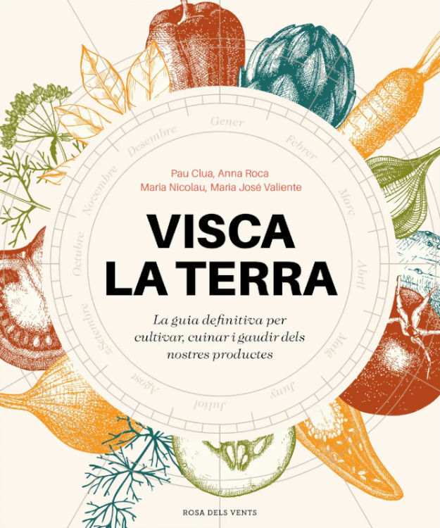 VISCA LA TERRA. LA GUIA DEFINITIVA PER CULTIVAR, CUINAR, GAUDIR I CONÈIXER ELS PRODUCTES DE CATALUNYA 1