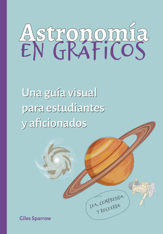 ASTRONOMÍA EN GRÁFICOS. UNA GUÍA VISUAL PARA ESTUDIANTES Y AFICIONADOS 1