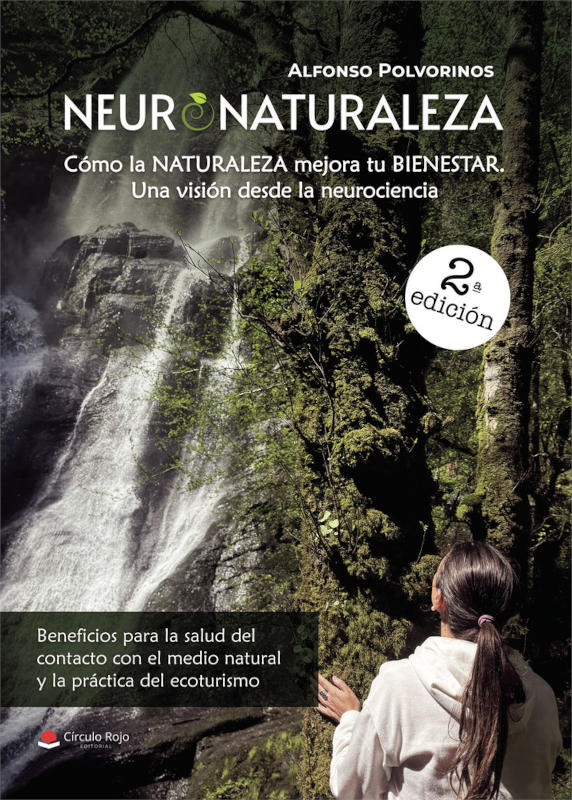 NEURONATURALEZA. CÓMO LA NATURALEZA MEJORA TU BINESTAR. UNA VISIÓN DESDE LA NEUROCIENCIA 1
