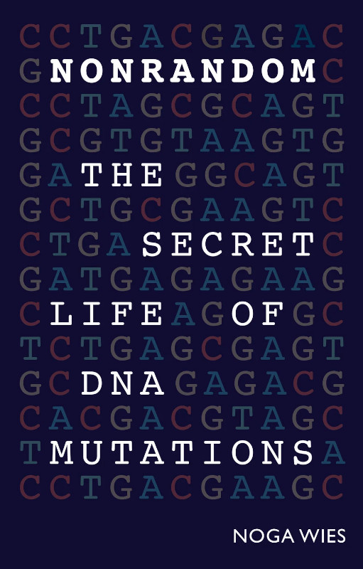 NONRANDOM. THE SECRET LIFE OF DNA MUTATIONS 1