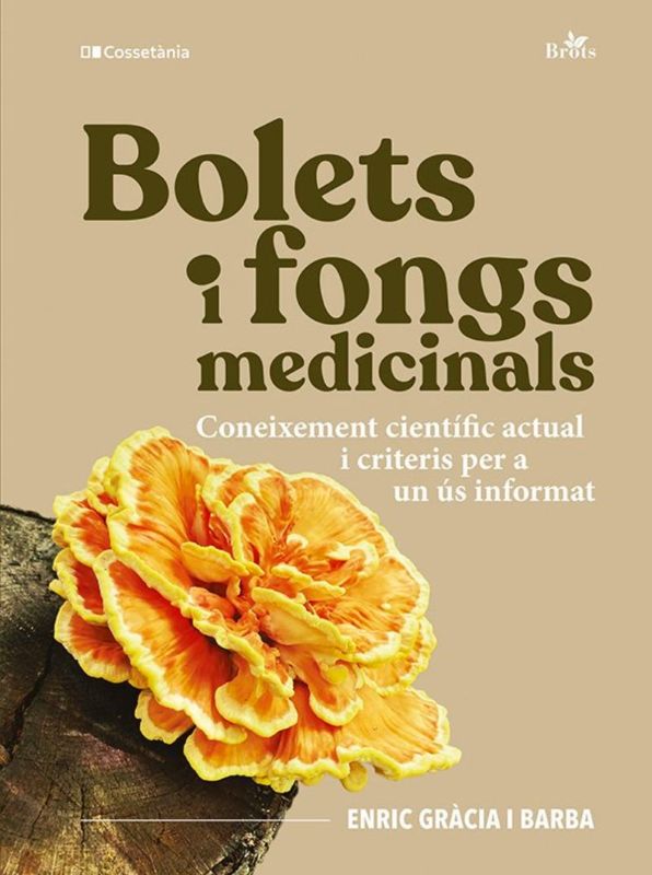 BOLETS I FONGS MEDICINALS. CONEIXEMENT CIENTÍFIC ACTUAL I CRITERIS PER A UN ÚS INFORMAT 1