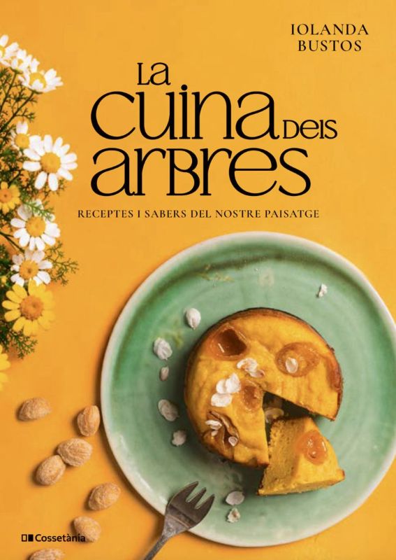 LA CUINA DELS ARBRES. RECEPTES I SABERS DEL NOSTRE PAISATGE 1