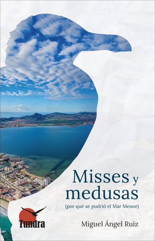 MISSES Y MEDUSAS (POR QUÉ SE PUDRIÓ EL MAR MENOR) 1