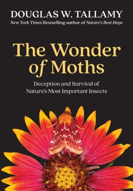 THE WONDER OF MOTHS. DECEPTION AND SURVIVAL OF NATURE'S MOST IMPORTANT INSECT 1