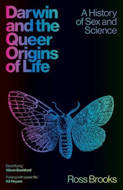 DARWIN AND THE QUEER ORIGINS OF LIFE. A HISTORY OF SEX AND SCIENCE 1