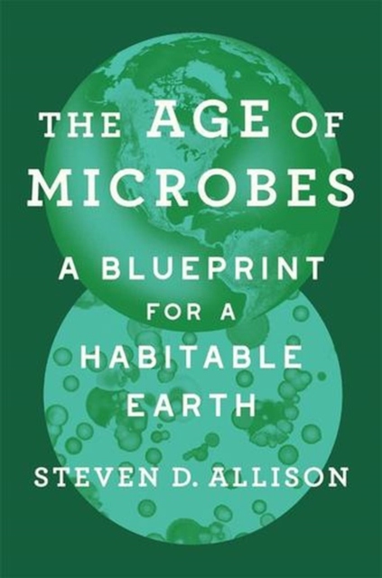 THE AGE OF MICROBES. A BLUEPRINT FOR A HABITABLE EARTH 1