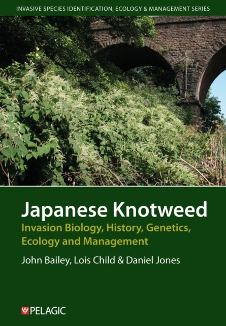 JAPANESE KNOTWEED INVASION BIOLOGY HISTORY GENETICS ECOLOGY AND MANAGEMENT 1
