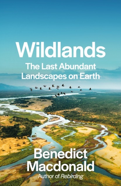 WILDLANDS. THE LAST ABUNDANT LANDSCAPES ON EARTH 1