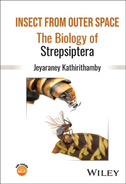INSECT FROM OUTER SPACE: THE BIOLOGY OF STREPSIPTERA 1
