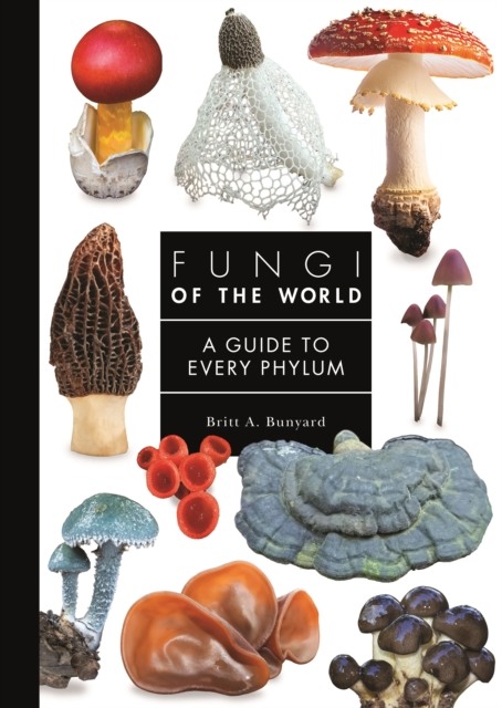 FUNGI OF THE WORLD. A GUIDE TO EVERY PHYLUM 1