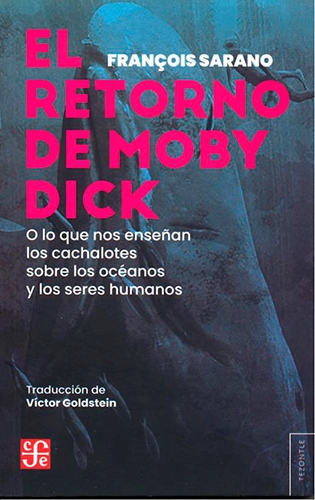 EL RETORNO DE MOBY DICK. O LO QUE NOS ENSEÑAN LOS CACHALOTES SOBRE LOS OCÉANOS Y LOS SERES HUMANOS 1