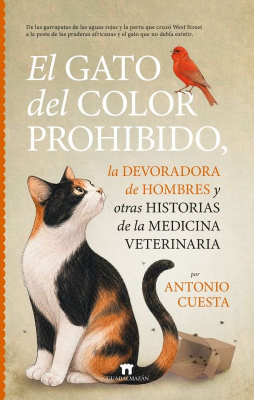 EL GATO DEL COLOR PROHIBIDO, LA DEBORADORA DE HOMBRES Y OTRAS HISTORIAS DE LA MEDICINA VETERINARIA 1