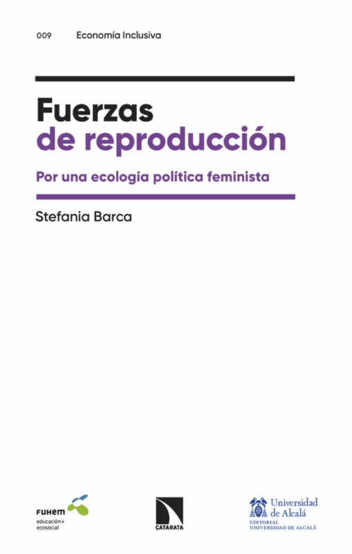 FUERZAS DE REPRODUCCIÓN. POR UNA ECOLOGÍA POLÍTICA FEMINISTA 1